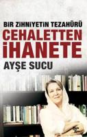 Bir Zihniyetin Tezahürü Cehaletten İhanete