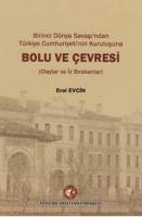 Birinci Dünya Savaşı'ndan Türkiye Cumhuriyeti'nin Kuruluşuna Bolu ve Çevresi