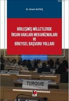 Birleşmiş Milletlerde İnsan Hakları Mekanizmaları ve Bireysel Başvuru Yolları