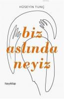 Biz Aslında Neyiz