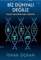 Biz Dünyalı Değiliz
