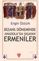 Bizans Döneminde Anadolu'da Yaşayan Ermeniler