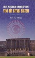 Bölen Parçalayan Demokrasi Yerine Yeni Bir Siyasi Sistem