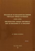 Bulgarlar ve Bulgaristan Üzerine Yüzyıllık Türkçe Kaynakça / Bıblıographıe Turque Centennale Sur Les Bulgares Et La Bulgarıe (1878-1978)