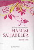 Büyük İslam Kadınları ve Hanım Sahabeler