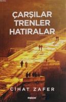 Çarşılar Trenler Hatıralar