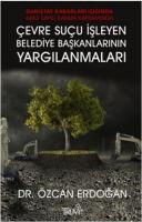 Çevre Suçu İşleyen Belediye Başkanlarının Yargılanmaları
