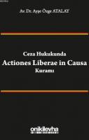 Ceza Hukukunda Actiones Liberae in Causa Kuramı