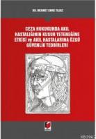 Ceza Hukukunda Akıl Hastalığının Kusur Yeteneğine Etkis ve Akıl Hastalarına Özgü Güvenlik Tedbirleri