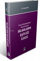 Ceza Muhakemesi Hukukunda Silahların Eşitliği İlkesi