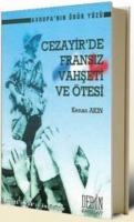 Cezayir'de Fransız Vahşeti ve Ötesi