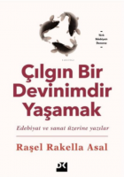 Çılgın Bir Devinimdir Yaşamak