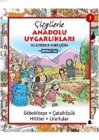 Çizgilerle Anadolu Uygarlıkları - Taş Devrinden Demir Çağına