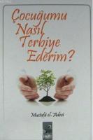 Çocuğumu Nasıl Terbiye Ederim?