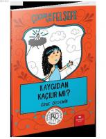 Çocuklar İçin Felsefe: Kaygıdan Kaçılır Mı?