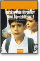 Çocuklarınıza Öğrenmeyi Nasıl Öğretebilirsiniz?