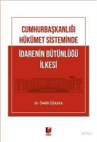 Cumhurbaşkanlığı Hükümet Sisteminde İdarenin Bütünlüğü İlkesi