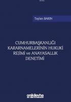 Cumhurbaşkanlığı Kararnamelerinin Hukuki Rejimi ve Anayasallık Denetimi