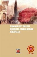 Cumhuriyet Öncesi Doğumlu Yazarlardan Hikâyeler
