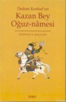 Dedem Korkut'un Kazan Bey Oğuz-namesi