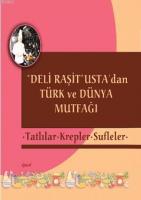 "Deli Raşit" Usta'dan Türk ve Dünya Mutfağı