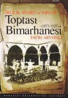 Delilik, Siyaset ve Toplum : Toptaşı Bimarhanesi