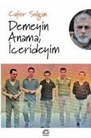 Demeyin Anama, İçerdeyim