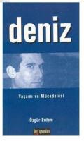 Deniz: Yaşamı ve Mücadelesi