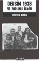 Dersim 1938 ve Zorunlu İskan