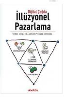 Dijital Çağda İllüzyonel Pazarlama