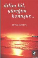 Dilim Lal , Yüreğim Konuşur...