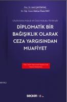 Diplomatik Bir Bağışıklık Olarak Ceza Yargısından Muafiyet