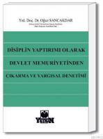 Disiplin Yaptırımı Olarak Devlet Memuriyetinden Çıkarma ve Yargısal Denetimi