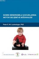 Down Sendromlu Çocuklarda Motor Gelişimi ve Müdahalesi