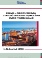 Dünyada ve Türkiye'de Denizyolu Taşımacılığı ve Denizyolu Taşımacılığının Çevreye Etkilerinin Analiz