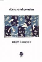 Dünyaya Alışmadan