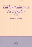 Edebiyatçılarımız Ne Diyorlar