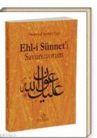 Ehl-i Sünnet'i Savunuyorum