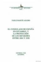 El Consulado De España En Estambul Y La Protección De Los Sefardíes Entre 1804 Y 1930
