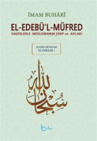 El-Edebü'l-Müfred - Hadis Dünyası Klasikleri 1