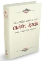 Envarü'l Aşıkin - Hak Aşıklarının Nurları (Ciltli)