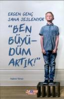 Ergen Genç Sana Sesleniyor Ben Büyüdüm Artık!