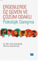 Ergenlerde Öz Güven ve Çözüm Odaklı Psikolojik Danışma