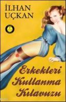 Erkekleri Kullanma Kılavuzu