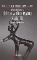 Erken Öncüler 2: Hititler ve Diğer Anadolu Kavimleri