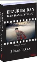 Erzurum'dan Kan Damlıyordu