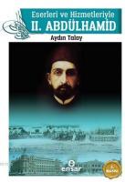 Eserleri ve Hizmetleriyle 2. Abdülhamid