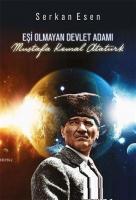 Eşi Olmayan Devlet Adamı - Mustafa Kemal Atatürk