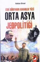 Eski Dünyanın Karanlık Yüzü - Orta Asya Jeopolitiği