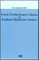 Esnek Üretim-Esnek Çalışma ve Endüstri İlişkilerine Etkileri